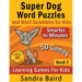 Super Dog Word Puzzles and Word Scrambles: Learning Games for Kids