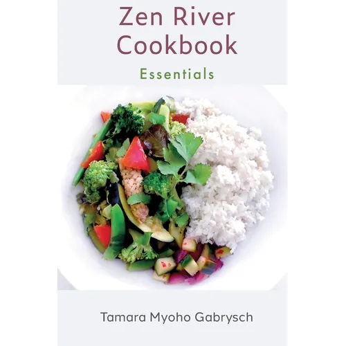 Zen River Cookbook: Essentials