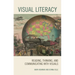 Visual Literacy: Reading, Thinking, and Communicating with Visuals