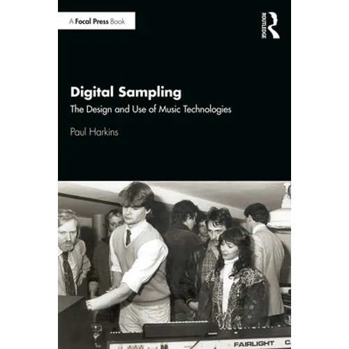 Digital Sampling: The Design and Use of Music Technologies