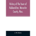 History of the town of Hubbardston, Worcester County, Mass.: from the time its territory was purchased of the Indians in 1686, to the present: with th