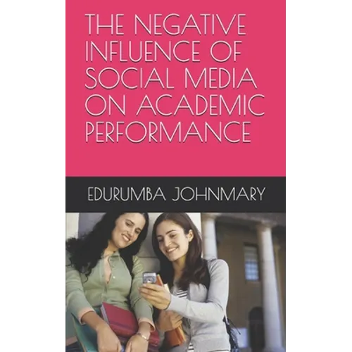The Negative Influence of Social Media on Academic Performance