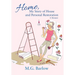 Home, My Story of House and Personal Restoration: A Memoir