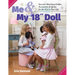 Me & My 18 Doll: Sew 20+ Matching Outfits, Accessories & Quilts for the Girl in Your Life