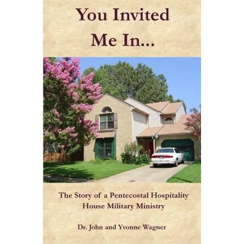 You Invited Me In...: The Story of a Pentecostal Hospitality House Military Ministry - Paperback