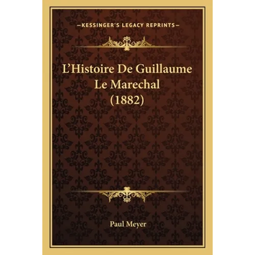 L'Histoire De Guillaume Le Marechal (1882)