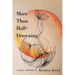 More Than Half-Drowning: A poetry collection