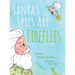 Santa's Spies Are Fireflies