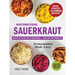 Mouthwatering Sauerkraut Fermentation Made Easy!: Master an Ancient Art of Preservation, Grow Your Own Probiotics, Supercharge Your Gut Health