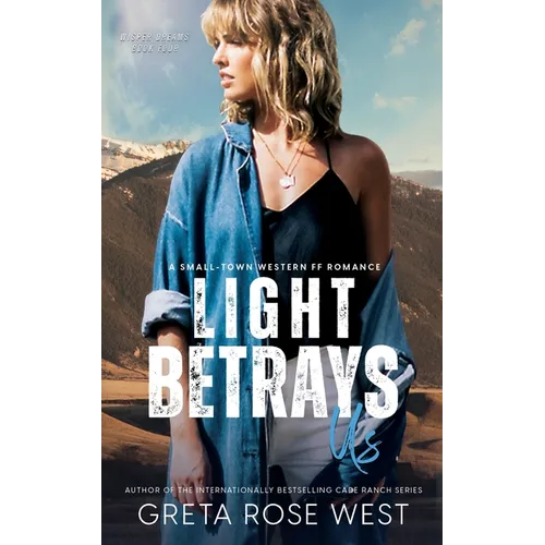 Light Betrays Us: A Small-Town Western FF Romance