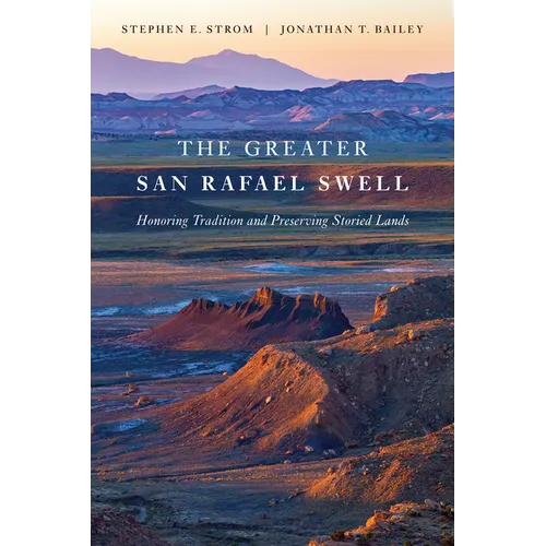 The Greater San Rafael Swell: Honoring Tradition and Preserving Storied Lands