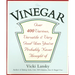 Vinegar: Over 400 Various, Versatile, and Very Good Uses You've Probably Never Thought of