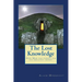 The Lost Knowledge: How Man has forgotten his greatest secret