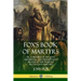 Fox's Book of Martyrs: Or, A History of the Lives, Sufferings, and Triumphant: Deaths of the Primitive Protestant Martyrs