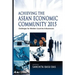 Achieving the ASEAN Economic Community 2015: Challenges for Member Countries and Businesses