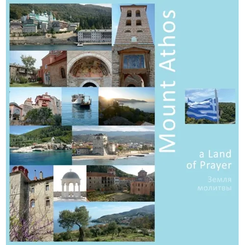 Mount Athos: A Land of Prayer: A Photo Travel Experience