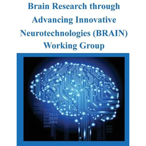 Brain Research through Advancing Innovative Neurotechnologies (BRAIN) Working Group