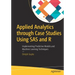 Applied Analytics Through Case Studies Using SAS and R: Implementing Predictive Models and Machine Learning Techniques