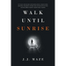 Walk Until Sunrise