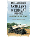 Anti-Aircraft Artillery in Combat, 1950-1972: Air Defence in the Jet Age