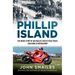Phillip Island: The Inside Story of Australia's Fastest Race Track, Our Home of Motorsport