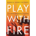 Play with Fire: Discovering Fierce Faith, Unquenchable Passion, and a Life-Giving God
