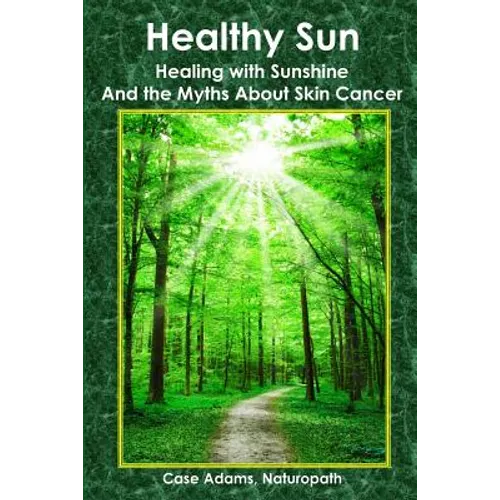 Healthy Sun: Healing with Sunshine and the Myths About Skin Cancer