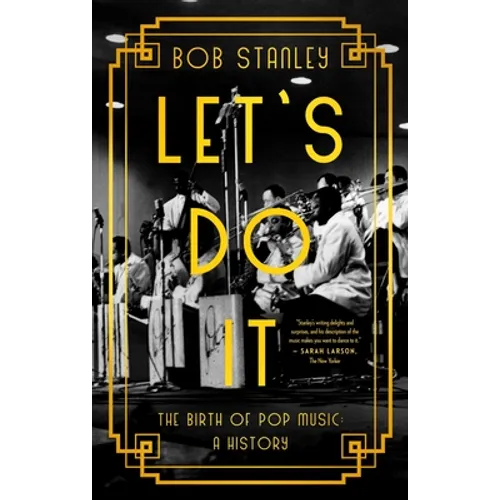 Let's Do It: The Birth of Pop Music: A History