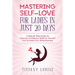 Mastering Self-love For Ladies In Just 20 Days: A Step By Step Guide To Improve Confidence, Belief In Yourself And Increase Your Attractiveness