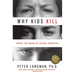 Why Kids Kill: Inside the Minds of School Shooters