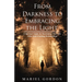 From Darkness to Embracing the Light: A Spiritual Guide for Reclaiming Your Life After Soul-Crushing Relationships