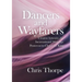 Dancers and Wayfarers: Creative Liturgies for Incarnational Worship: Pentecost to Christ the King