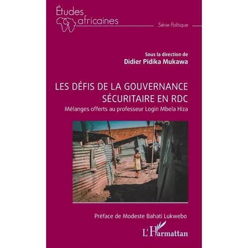 Les défis de la gouvernance sécuritaire en RDC: Mélanges offerts au professeur Login Mbela Hiza