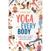 Yoga for Every Body: A beginner's guide to the practice of yoga postures, breathing exercises and meditation