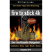 Fire TV Stick 4K - der inoffizielle Ratgeber: Die besten Tricks beim Streaming: Installation, Alexa, Apps, Musik, Games. Inkl. 333 Alexa-Kommandos