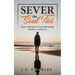 Sever the Soul Ties: Prayers to Break Free From Relationships that Have Crushed You