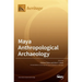 Maya Anthropological Archaeology