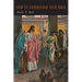 How To Understand Your Bible: A Philosopher's Interpretation of Obscure and Puzzling Passages