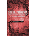 Steel Phoenix: The Fall and Rise of the U.S. Steel Industry