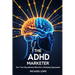 The ADHD Marketer: Turn Your Neurodiverse Mind into a Marketing Superpower