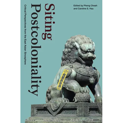 Siting Postcoloniality: Critical Perspectives from the East Asian Sinosphere