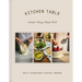 Kitchen Table: Simple Things Made Well