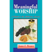 Meaningful Worship, A Guide to the Lutheran Service