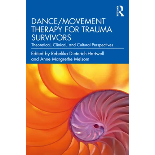 Dance/Movement Therapy for Trauma Survivors: Theoretical, Clinical, and Cultural Perspectives