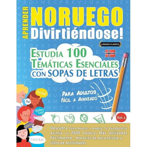 Aprender Noruego Divirtiéndose! - Para Adultos: Fácil a Avanzado - Estudia 100 Temáticas Esenciales Con Sopas de Letras - Vol.1