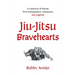Jiu-Jitsu Bravehearts: A Collection of Stories from Ambassadors, Champions, and Legends