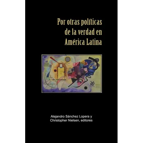 Por Otras Políticas de la Verdad En América Latina