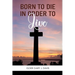 Born to Die in Order to Live