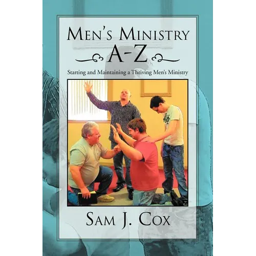 Men's Ministry A-Z: Starting and Maintaining a Thriving Men's Ministry