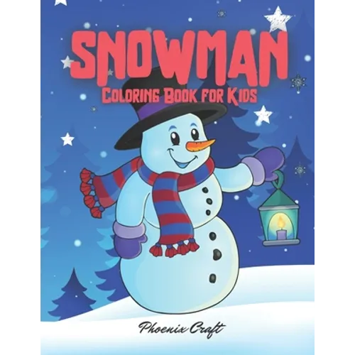 Snowman Coloring Book for Kids: 50 Unique Pages to Color on Winter Snowmans Winter Coloring Book for Kids